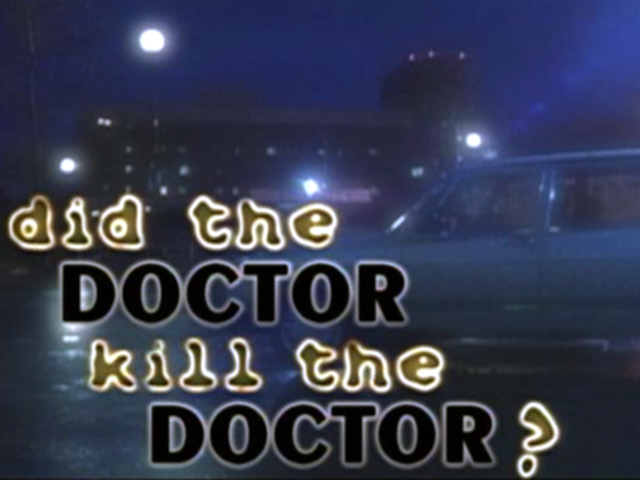 Did The Doctor Kill The Doctor?