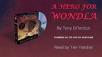 Tony DiTerlizzi on his audiobook, A HERO FOR WONDLA, read by Teri Hatcher Tony DiTerlizzi on his audiobook, A HERO FOR WONDLA, read by Teri Hatcher