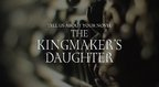 Tell us about your novel, The Kingmaker's Daughter... Tell us about your novel, The Kingmaker's Daughter...