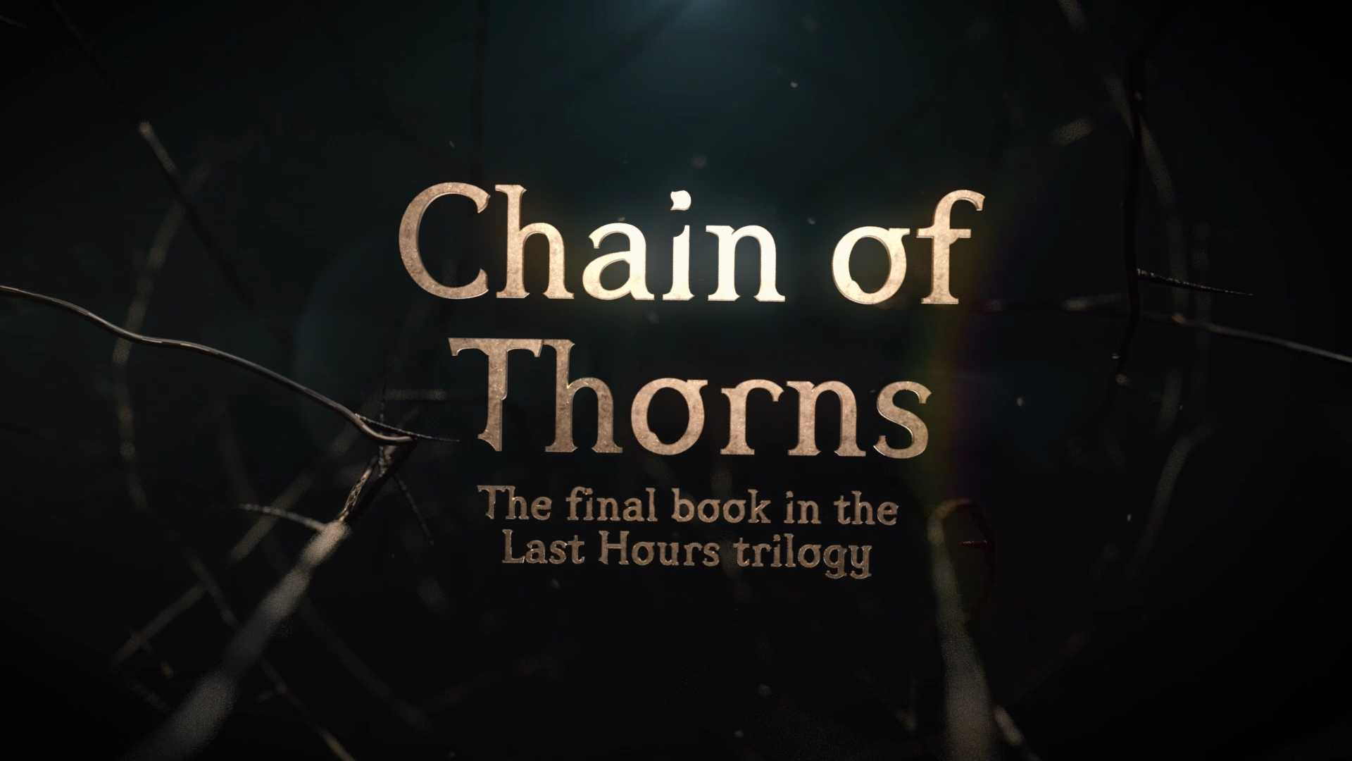 CHAIN OF THORNS Cover Reveal: The Conclusion to Cassandra's Clare's Last Hours Trilogy CHAIN OF THORNS Cover Reveal: The Conclusion to Cassandra's Clare's Last Hours Trilogy