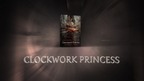 CLOCKWORK PRINCESS trailer CLOCKWORK PRINCESS trailer
