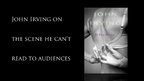 John Irving on the Scene He Can't Read to Audiences John Irving on the Scene He Can't Read to Audiences