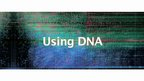Using DNA Using DNA