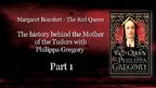 Philippa Gregory on Margaret Beaufort - The Red Queen (part 1) Philippa Gregory on Margaret Beaufort - The Red Queen (part 1)