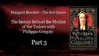 Part 3: Philippa Gregory on Margaret Beaufort - The Red Queen Part 3: Philippa Gregory on Margaret Beaufort - The Red Queen