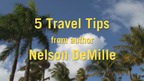 Five Travel Tips From Author Nelson DeMille Five Travel Tips From Author Nelson DeMille