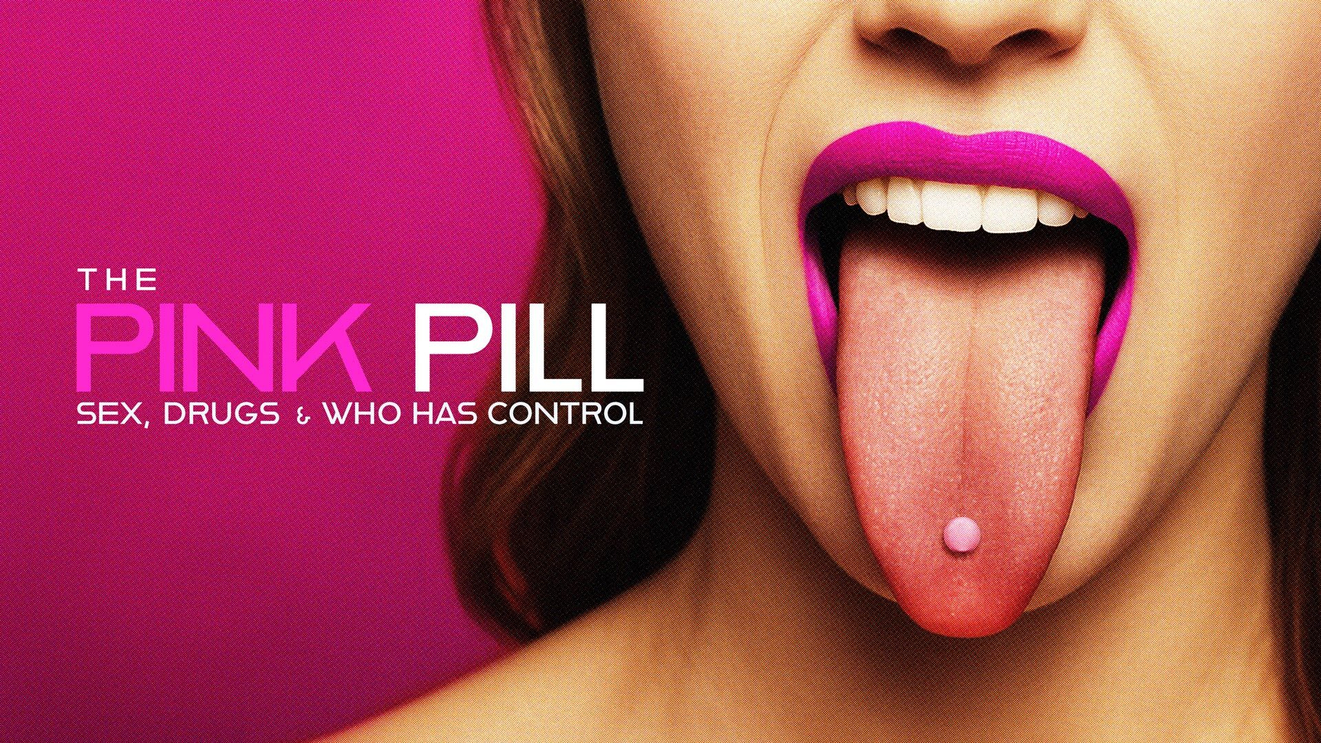 The Pink Pill: Sex, Drugs & Who Has Control - Watch Full Movie on ...