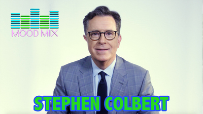 The Late Show with Stephen Colbert : Mood Mix with Stephen Colbert'