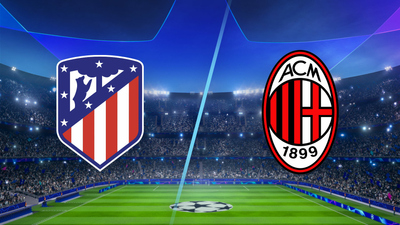 UEFA Champions League : Atlético Madrid vs. AC Milan'