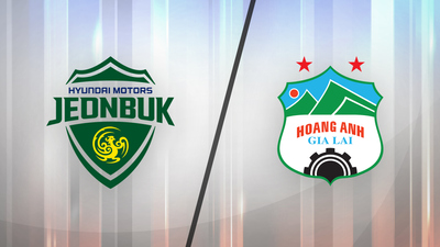 AFC Champions League : Jeonbuk Hyundai Motors vs. Hoang Anh Gia Lai'