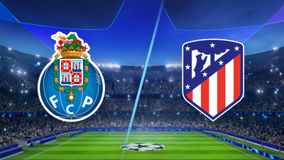 UEFA Champions League : Porto vs. Atlético Madrid'