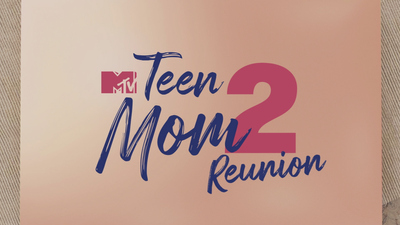 Teen Mom 2 : Season 10-B Reunion Part 1'