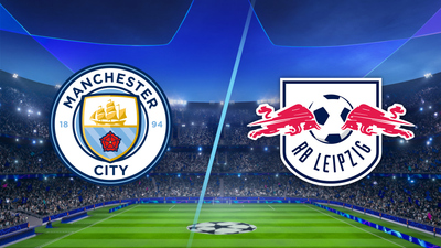 UEFA Champions League : Man. City vs. RB Leipzig'