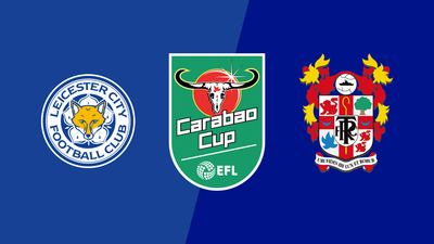 Carabao Cup : Leicester City vs. Tranmere'