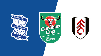 Carabao Cup : Birmingham City vs. Fulham'