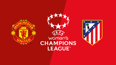 UEFA Women's Champions League : Man. United vs. Atlético Madrid'