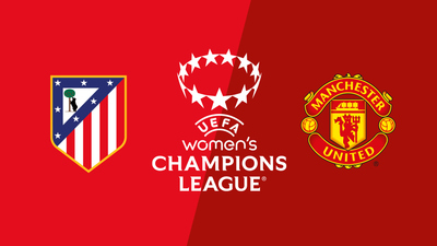 UEFA Women's Champions League : Atlético Madrid vs. Man. United'