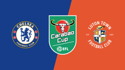 Carabao Cup : Chelsea vs. Luton Town'