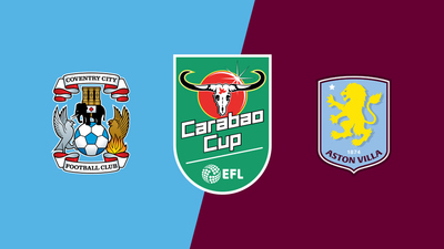 Carabao Cup : Coventry City vs. Aston Villa'