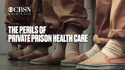CBS Reports : The perils of private prison health care'