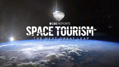 CBS Reports : Space Tourism: The Next Great Leap | CBS Reports'