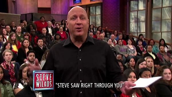 The Steve Wilkos Show - Steve Saw Right Through You