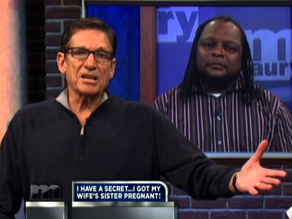 The Maury Show - I Have a Secret…I Got My Wife's Sister Pregnant!