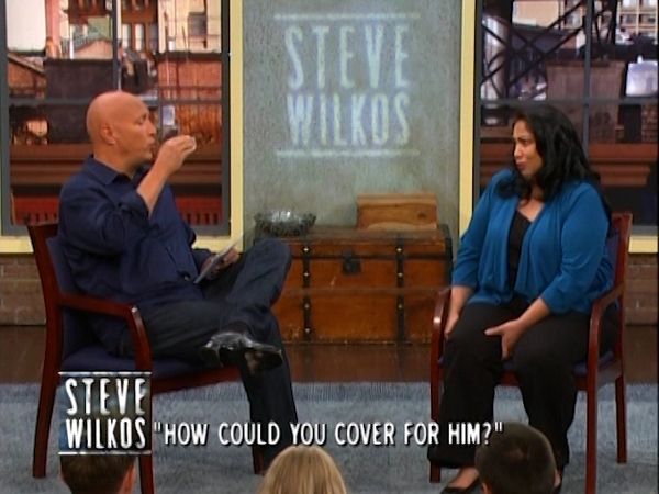 The Steve Wilkos Show - How Could You Cover for Him?