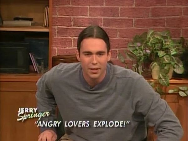 The Jerry Springer Show - Angry Lovers Blow Up!