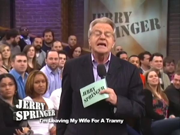 The Jerry Springer Show - Guess Who I'm Leaving You For!
