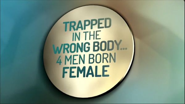 Trisha - 3 Men Trapped in the Wrong Body