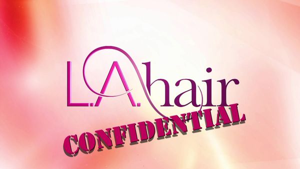 L.A. Hair - LA Hair Confidential