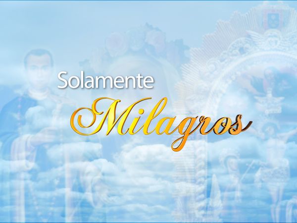 Solamente Milagros - Cáncer terminal