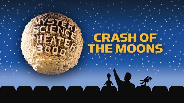 MST3K: Crash of the Moons - Crash of the Moons