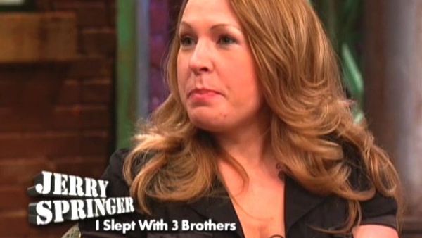 The Jerry Springer Show - I Slept With 3 Brothers