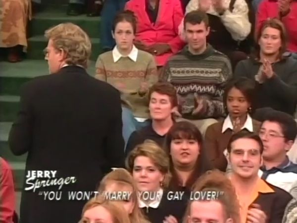The Jerry Springer Show - You Won't Marry Your Gay Lover!