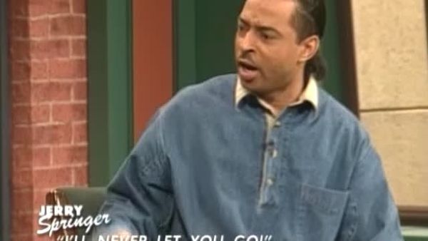The Jerry Springer Show - I'll Never Let You Go!