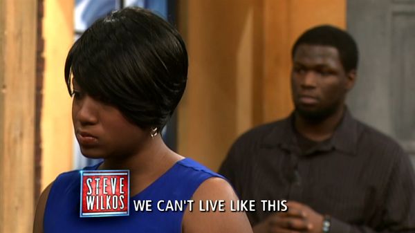 The Steve Wilkos Show - We Can't Live Like This