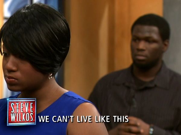 The Steve Wilkos Show - We Can't Live Like This