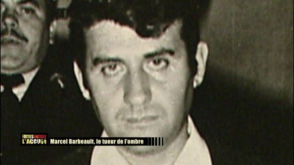 Faites Entrer L'Accusé - Marcel Barbeault, le tueur de l'ombre