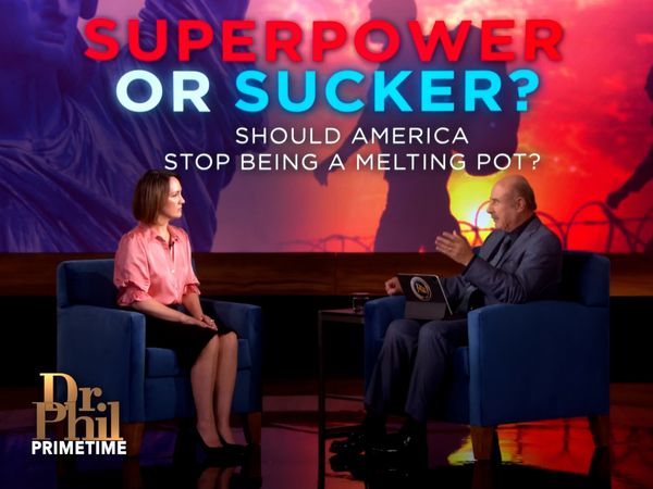 Dr. Phil Primetime - Superpower Or Sucker? Should America Stop Being A ‘Melting Pot’?