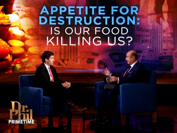 Dr. Phil Primetime - Appetite For Destruction: Is Our Food Killing Us?