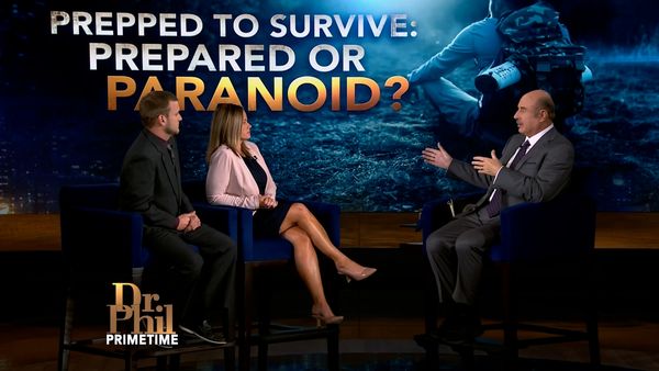 Dr. Phil Primetime - Prepped to Survive: Prepared or Paranoid?