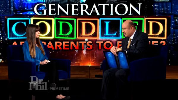 Dr. Phil Primetime - Generation Coddled: Are Parents to Blame?