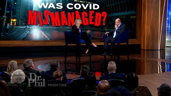 Dr. Phil Primetime - Was COVID Mismanaged?