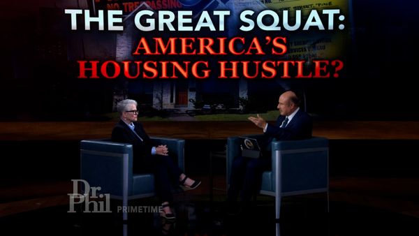 Dr. Phil Primetime - The Great Squat: America’s Housing Hustle?