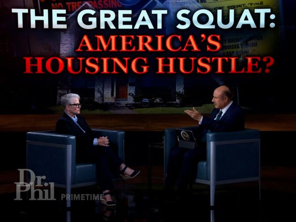 Dr. Phil Primetime - The Great Squat: America’s Housing Hustle?