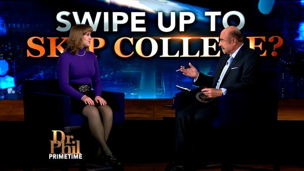 Dr. Phil Primetime - Swipe Up to Skip College