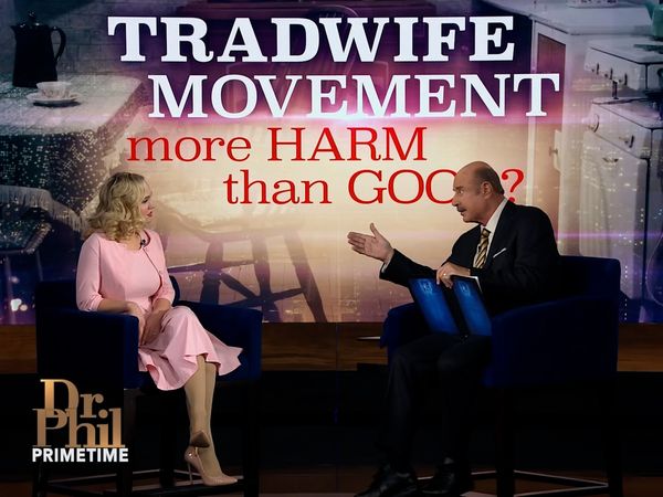 Dr. Phil Primetime - Tradwife Movement: More Harm Than Good?