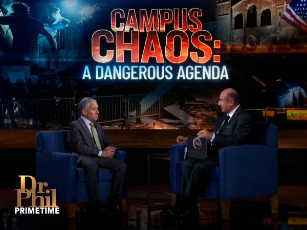 Dr. Phil Primetime - Campus Chaos: A Dangerous Agenda